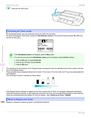 Page 8886
ClosetheInkTankCover.
Checking Ink Tank LevelsChecking Ink Tank Levels
OntheDisplayScreen,youcancheckhowmuchinkisleftintheinktanks.
TocheckremainingInkTanklevels,accessthe Tab Selection screenontheControlPanelandpress /