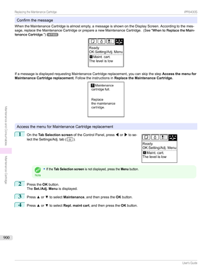 Page 900Confirmthemessage
WhentheMaintenanceCartridgeisalmostempty,amessageisshownontheDisplayScreen.Accordingtothemes- sage,replacetheMaintenanceCartridgeorprepareanewMaintenanceCartridge. (See"WhentoReplacetheMain-
tenanceCartridge .")
