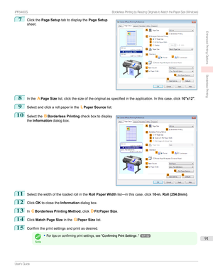 Page 917
Clickthe Page Setup tabtodisplaythe Page Setup
sheet.8
Inthe APage Size list,clickthesizeoftheoriginalasspecifiedintheapplication.Inthiscase,click 10"x12".
9
Selectandclickarollpaperinthe LPaper Source list.
10

Selectthe BBorderless Printing checkboxtodisplay
the Information dialogbox.
11
Selectthewidthoftheloadedrollinthe Roll Paper Widthlist—inthiscase,click 10-in. Roll (254.0mm).
12
ClickOKtoclosethe Informationdialogbox....