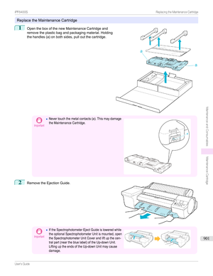 Page 901ReplacetheMaintenanceCartridge
1

OpentheboxofthenewMaintenanceCartridgeand
removetheplasticbagandpackagingmaterial.Holding
thehandles(a)onbothsides,pulloutthecartridge.
Important

