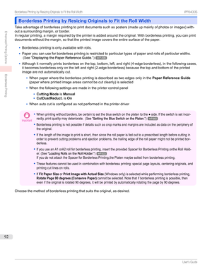 Page 92Borderless Printing by Resizing Originals to Fit the Roll WidthBorderless Printing by Resizing Originals to Fit the Roll Width
Takeadvantageofborderlessprintingtoprintdocumentssuchasposters(madeupmainlyofphotosorimages)with-
outasurroundingmargin,orborder.
Inregularprinting,amarginrequiredbytheprinterisaddedaroundtheoriginal.Withborderlessprinting,youcanprint documentswithoutthemargin,sothattheprintedimagecoverstheentiresurfaceofthepaper. 
