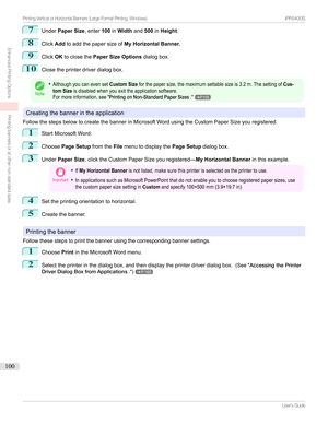 Page 1007
UnderPaper Size ,enter100inWidth and500inHeight .
8
ClickAddtoaddthepapersizeof My Horizontal Banner.
9
ClickOKtoclosethe Paper Size Options dialogbox.
10
Closetheprinterdriverdialogbox.
Note
