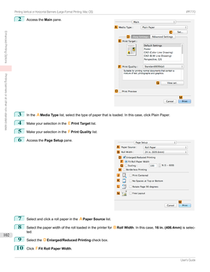 Page 1022
Accessthe Mainpane.3
Inthe AMedia Type list,selectthetypeofpaperthatisloaded.Inthiscase,clickPlainPaper.
4
Makeyourselectioninthe EPrint Target list.
5
Makeyourselectioninthe FPrint Quality list.
6

Accessthe Page Setup pane.
7
Selectandclickarollpaperinthe APaper Source list.
8
Selectthepaperwidthoftherollloadedintheprinterfor BRoll Width .Inthiscase, 16 in. (406.4mm) isselec-
ted.
9
Selectthe DEnlarged/Reduced Printing checkbox.
10...