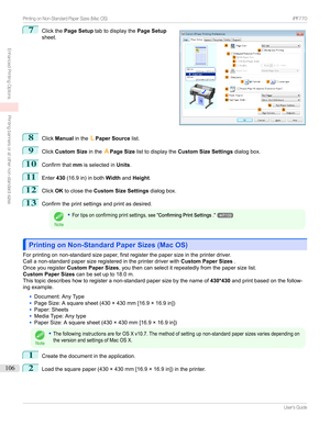 Page 1067
Clickthe Page Setup tabtodisplaythe Page Setup
sheet.8
Click Manual intheLPaper Source list.
9
ClickCustom Size intheAPage Size listtodisplaythe Custom Size Settings dialogbox.
10
Confirmthatmmisselectedin Units.
11
Enter 430(16.9in)inboth WidthandHeight .
12
ClickOKtoclosethe Custom Size Settings dialogbox.
13
Confirmtheprintsettingsandprintasdesired.
Note
