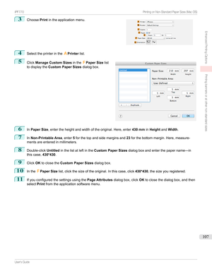 Page 1073
Choose Printintheapplicationmenu.4
Selecttheprinterinthe APrinter list.
5

Click Manage Custom Sizes intheFPaper Size list
todisplaythe Custom Paper Sizes dialogbox.
6
InPaper Size ,entertheheightandwidthoftheoriginal.Here,enter 430 mminHeight andWidth .
7
InNon-Printable Area ,enter5forthetopandsidemarginsand 23forthebottommargin.Here,measure-
mentsareenteredinmillimeters.
8
Double-click Untitledinthelistatleftinthe Custom Paper...