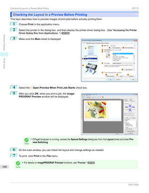 Page 160Checking the Layout in a Preview Before PrintingChecking the Layout in a Preview Before Printing
Thistopicdescribeshowtopreviewimagesofprintjobsbeforeactuallyprintingthem.
1
Choose Printintheapplicationmenu.
2
Selecttheprinterinthedialogbox,andthendisplaytheprinterdriverdialogbox. (SeeAccessingthePrinter
DriverDialogBoxfromApplications .)
