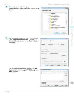 Page 2315
Thelocationofthefolderswillappear.
Selectthefoldertospecifyahotfolder,andclickthe OK
button.6

Asnecessary,settheprintconditionsinthehotfolder.
(See SettingthePrintParameters .)
