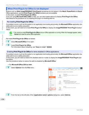 Page 238When Print Plug-In for Office is not displayedWhen Print Plug-In for Office is not displayed
Buttonssuchas Start imagePROGRAF Print Plug-In sometimesdonotappearintheWord,PowerPoint andExcel
Officeapplications,andthe Print Plug-In for Officefunctionsarenotavailable.
Inthisevent,re-install Print Plug-In for Office .
Ifyouareusing Microsoft Office 2003 orlater,youcanalsoenableadd-instodisplay Print Plug-In for Office....