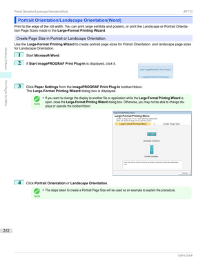Page 252Portrait Orientation/Landscape Orientation(Word)Portrait Orientation/Landscape Orientation(Word)
Printtotheedgeoftherollwidth.Youcanprintlargeexhibitsandposters,orprinttheLandscapeorPortraitOrienta-
tionPageSizesmadeinthe Large-Format Printing Wizard .
CreatePageSizeinPortraitorLandscapeOrientation.
Usethe Large-Format Printing Wizard tocreateportraitpagesizesforPotraitOrientation,andlandscapepagesizes
forLandscapeOrientation.
1
Start Microsoft Word .
2...