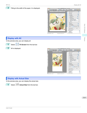 Page 3152
Fittingtothewidthofthepaper,itisdisplayed.
Display with AllDisplay with All
Inthepreviewarea,youcandisplayall.
1
Select Fit Screen fromthetoolbar.
2

Allisdisplayed.
Display with Actual SizeDisplay with Actual Size
Inthepreviewarea,youcandisplaytheactualsize.
1
Select Actual Size fromthetoolbar.
...