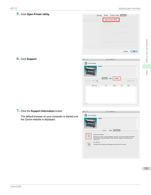 Page 3535
Click Open Printer Utility .6

Click Support .
7

Clickthe Support Information button.
Thedefaultbrowseronyourcomputerisstartedand theCanonwebsiteisdisplayed.

...