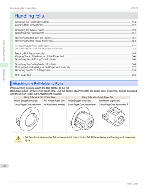 Page 354HandlingrollsHandlingrolls
AttachingtheRollHoldertoRolls .........................................................................................................................354
LoadingRollsinthePrinter ................................................................................................................................... 357
ChangingtheTypeofPaper...