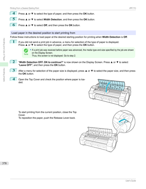 Page 3784
Pressxor ztoselectthetypeofpaper,andthenpressthe OKbutton.
5
Press xor ztoselect Width Detection ,andthenpressthe OKbutton.
6
Press xor ztoselect Off,andthenpressthe OKbutton.
Loadpaperinthedesiredpositiontostartprintingfrom
Followtheseinstructionstoloadpaperatthedesiredstartingpositionforprintingwhen Width DetectionisOff .
1
Ifyoudidnotsendaprintjobinadvance,amenuforselectionofthetypeofpaperisdisplayed.
Press...