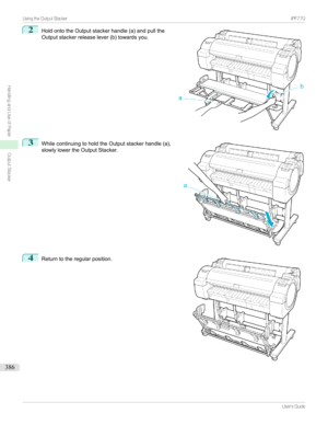 Page 3862
HoldontotheOutputstackerhandle(a)andpullthe
Outputstackerreleaselever(b)towardsyou.3

WhilecontinuingtoholdtheOutputstackerhandle(a),
slowlylowertheOutputStacker.
4

Returntotheregularposition.
...