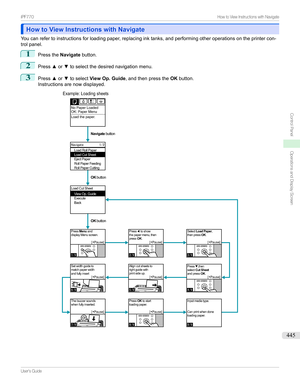 Page 445How to View Instructions with NavigateHow to View Instructions with Navigate
Youcanrefertoinstructionsforloadingpaper,replacinginktanks,andperformingotheroperationsontheprintercon-
trolpanel.
1
Pressthe Navigatebutton.
2
Pressxor ztoselectthedesirednavigationmenu.
3
Press xor ztoselect View Op. Guide ,andthenpressthe OKbutton.
Instructionsarenowdisplayed....