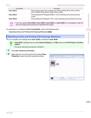 Page 47ColorSettingDescriptionColor (CAD) 3PrintwithapproximatecolorsemulatingCanoniPF500,iPF600,iPF700,iPF510,iPF610,iPF710,iPF605,iPF720,iPF810,iPF820,iPF815,iPF825.Color (CAD) 4PrintemulatingtheHPDesignjet500/800,incolorsresemblingcolorsproducedbytheseprinters.Color (CAD) 5PrintemulatingtheHPDesignjetT1100,incolorsresemblingcolorsproducedbythisprinter.Important
