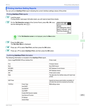 Page 471Printing Interface Setting ReportsPrinting Interface Setting Reports
Youcanprintan Interface Printreportindicatingthecurrentinterfacesettingsvaluesoftheprinter.
PrintingInterface Print reports
1
Loadthepaper.
Ifusingsheets,loadpaperA4/Letter-sized,youwillneedatleastthreesheets.
2

Onthe Tab Selection screen oftheControlPanel,press /