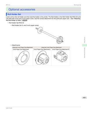 Page 483OptionalaccessoriesOptionalaccessories
Roll Holder SetRoll Holder Set
Loadarollontherollholderandthenloadtheholderintheprinter.TheRollHolderintheRollHolderSetRH2-33isfor
usewithboth2-inchand3-inchpapercores.Usethecorrectattachmentfortheparticularpapercore. (SeeAttaching
theRollHoldertoRolls .)
