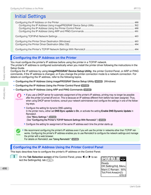 Page 490InitialSettingsInitialSettings
ConfiguringtheIPAddressonthePrinter .............................................................................................................490
ConfiguringtheIPAddressUsingimagePROGRAFDeviceSetupUtility .......................................................... 502
ConfiguringtheIPAddressUsingthePrinterControlPanel ............................................................................. 490...