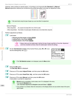 Page 528However,whenprintingonspecialpaper,orifprintingisnotimprovedafterStandard,tryManual .
Manual adjustmentrequiresyoutoexaminetheprintedtestpatternandenteranadjustmentvalue.Note
