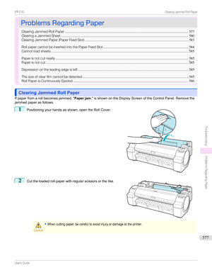 Page 577ProblemsRegardingPaperProblemsRegardingPaper
ClearingJammedRollPaper ................................................................................................................................577
ClearingaJammedSheet .................................................................................................................................... 580
ClearingJammedPaper(PaperFeedSlot)...