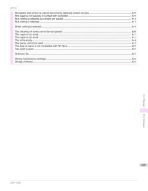 Page 609Remainingleveloftheinkcannotbecorrectlydetected.Checkinktank. ..............................................................619
Rollpaperisnotsecurelyincontactwithrollholder. ............................................................................................. 618
Rollprintingisselected,butsheetsareloaded. .................................................................................................... 614
Rollprintingisselected....