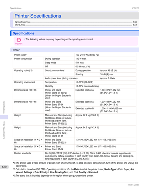 Page 630PrinterSpecificationsPrinterSpecifications
Specifications .......................................................................................................................................................630
PrintArea ............................................................................................................................................................. 632
SpecificationsSpecifications
Important
