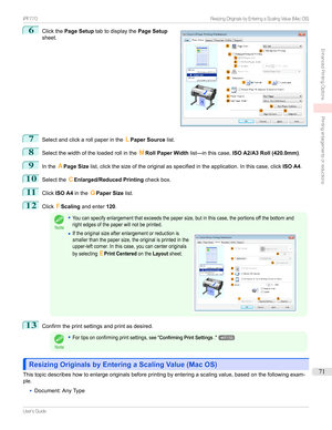 Page 716
Clickthe Page Setup tabtodisplaythe Page Setup
sheet.7
Selectandclickarollpaperinthe LPaper Source list.
8
Selectthewidthoftheloadedrollinthe MRoll Paper Width list—inthiscase, ISO A2/A3 Roll (420.0mm) .
9
IntheAPage Size list,clickthesizeoftheoriginalasspecifiedintheapplication.Inthiscase,click ISO A4.
10
Selectthe CEnlarged/Reduced Printing checkbox.
11
ClickISO A4 intheGPaper Size list.
12
ClickFScaling andenter 120.
Note
