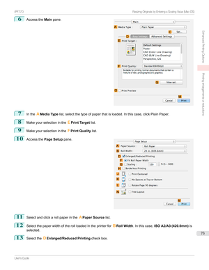 Page 736
Accessthe Mainpane.7
Inthe AMedia Type list,selectthetypeofpaperthatisloaded.Inthiscase,clickPlainPaper.
8
Makeyourselectioninthe EPrint Target list.
9
Makeyourselectioninthe FPrint Quality list.
10

Accessthe Page Setup pane.
11
Selectandclickarollpaperinthe APaper Source list.
12
Selectthepaperwidthoftherollloadedintheprinterfor BRoll Width .Inthiscase, ISO A2/A3 (420.0mm) is
selected.
13
Selectthe DEnlarged/Reduced Printing...
