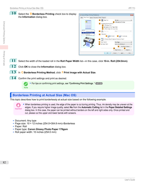 Page 8210
Selectthe BBorderless Printing checkboxtodisplay
the Information dialogbox.11
Selectthewidthoftheloadedrollinthe Roll Paper Widthlist—inthiscase,click 10-in. Roll (254.0mm).
12
ClickOKtoclosethe Informationdialogbox.
13
InCBorderless Printing Method ,clickFPrint Image with Actual Size .
14
Confirmtheprintsettingsandprintasdesired.
Note
