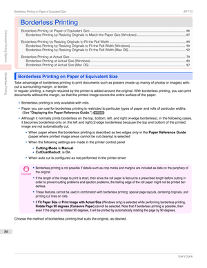 Page 86BorderlessPrintingBorderlessPrinting
BorderlessPrintingonPaperofEquivalentSize ......................................................................................................86
BorderlessPrintingbyResizingOriginalstoMatchthePaperSize(Windows) .................................................... 87
BorderlessPrintingbyResizingOriginalstoFittheRollWidth ................................................................................. 89...
