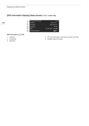 Page 184Displaying the Status Screens
184
[GPS Information Display] Status Screen ( mode only)
GPS information (A104)
4
3
1
2
5
1Latitude
2Longitude
3Elevation4 UTC (coordinated universal time) date and time
5 Satellite signal strength 