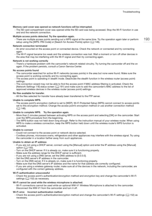 Page 193193
Troubleshooting
Memory card cover was opened so network functions will be interrupted.
- The SD card compartment cover was opened while the SD card was being accessed. Stop the Wi-Fi function in use 
and end the network connection.
Multiple access points detected. Try the operation again.
- There are multiple access points sending out a WPS signal at the same time. Try the operation again later or perform 
setup using the [WPS: PIN Code] or [Search for Access Points] option (A146).
Network connection...