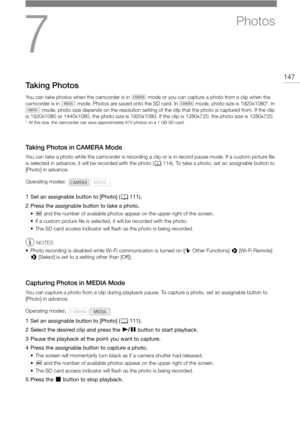 Page 1477
147
Photos
Taking Photos
You can take photos when the camcorder is in   mode or you can capture a photo from a clip when the 
camcorder is in   mode. Photos are saved onto the  SD card. In   mode, photo size is 1920x1080*. In 
 mode, photo size depends on the reso lution setting of the clip that the photo is captured from. If the clip 
is 1920x1080 or 1440x1080, the photo size is 1920x1080. If the clip is 1280x720, the photo size is 1280x720.
* At this size, the camcorder can save approximately 670...