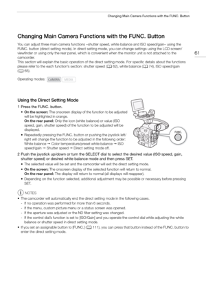 Page 6161
Changing Main Camera Functions with the FUNC. Button
Changing Main Camera Functions with the FUNC. Button
You can adjust three main camera functions –shutter speed, white balance and ISO speed/gain– using the 
FUNC. button (direct setting mode). In direct setting  mode, you can change settings using the LCD screen/
viewfinder or using only the rear panel, which is conv enient when the monitor unit is not attached to the 
camcorder.
This section will explain the basic operation of the direct setting...
