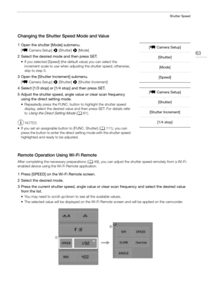 Page 6363
Shutter Speed
Changing the Shutter Speed Mode and Value
1 Open the shutter [Mode] submenu.
[~ Camera Setup] >  [Shutter] > [Mode]
2 Select the desired mode and then press SET.
• If you selected [Speed] (the default value) you can select the 
increment scale to use when adjust ing the shutter speed; otherwise, 
skip to step 5.
3 Open the [Shutter Increment] submenu.
[ ~ Camera Setup] >  [Shutter] > [Shutter Increment]
4 Select [1/3 stop] or [1/4 stop] and then press SET.
5 Adjust the shutter speed,...