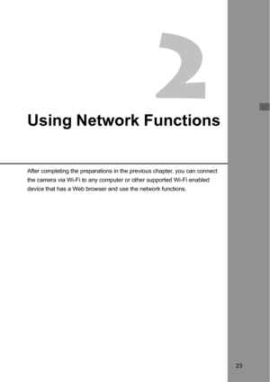 Page 2323
2
Using Network Functions
After completing the preparations in the previous chapter, you can connect 
the camera via Wi-Fi to any computer or other supported Wi-Fi enabled 
device that has a Web browser and use the network functions. 