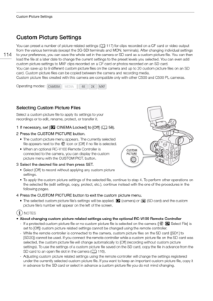 Page 114Custom Picture Settings
114
Custom Picture Settings
You can preset a number of picture-related settings (A117) for clips recorded on a CF card or video output 
from the various terminals (except the 3G-SDI terminals and MON. terminals). After changing individual settings 
to your preference, you can save the whole set in the camera or SD card as a custom picture file. You can then 
load the file at a later date to change the current sett ings to the preset levels you selected. You can even add 
custom...