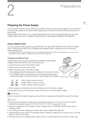 Page 232
23
Preparations
Preparing the Power Supply
You can power the camera using a battery pack or directly using the compact power adapter. If you connect the 
compact power adapter to the camera while a battery pack is attached, the camera will draw power from the 
power outlet.
Charge battery packs before use. For approximate char ging times and recording/playback times with a fully 
charged battery pack, refer to 
Charging Times ( A 200) and Recording and Playback Times (A 200).
Using a Battery Pack
You...