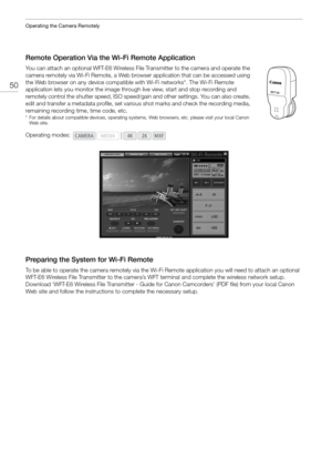 Page 50Operating the Camera Remotely
50
Remote Operation Via the Wi-Fi Remote Application
You can attach an optional WFT-E6 Wireless F ile Transmitter to the camera and operate the 
camera remotely via Wi-Fi Remote, a Web browser application that can be accessed using 
the Web browser on any device compatible  with Wi-Fi networks*. The Wi-Fi Remote 
application lets you monitor the image throug h live view, start and stop recording and 
remotely control the shutter speed, ISO speed/g ain and other settings. You...