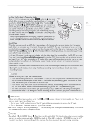 Page 5353
Recording Video
IMPORTANT
• Observe the following precautions while the CF 2 or CF 3 access indicator is illuminated in red. Failure to do 
so may result in permanent data loss.
- Do not open the CF card slot  cover of the CF card slot being accessed and remove the CF card.
- Do not disconnect the power source or turn off the camera.
• Be sure to save your recordings regularly ( A154), especially after making im portant recordings. Canon shall 
not be liable for any loss or corruption of data.
NOTES
•...