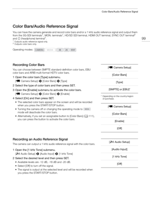 Page 9999
Color Bars/Audio Reference Signal
Color Bars/Audio Reference Signal
You can have the camera generate and record color bars and/or a 1 kHz audio reference signal and output them 
from the 3G-SDI terminals1, MON. terminals1, HD/SD SDI terminal, HDMI OUT terminal, SYNC OUT terminal2 
and  × (headphone) terminal1.1Outputs audio reference signal only.2Outputs color bars only.
Recording Color Bars
You can choose between SMPTE stan dard-definition color bars, EBU 
color bars and ARIB multi-format HDTV color...