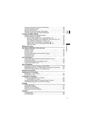 Page 9
9
Introduction
E
Continuous Shooting and Exposure Bracketing ............................................66
Creating Panoramic Images ..........................................................................68
Using the Digital Effects.................................................................................70
Selecting the Size and Quality of Still Images ...............................................76
Capturing a Still Image while Recording Movies...