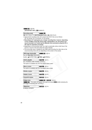 Page 38
38
(50)
[D.EFFECTOFF] , [ BLK&WHT]
[ HIGH QUALITY],  [ STANDARD PLAY] , [ LONG PLAY]
 Approximate recording times with a brand new DVD-R disc are as follows:
XP: 20 minutes, SP: 30 minutes, LP: 60 minutes.
 Recording in LP mode gives you a longer recording time; however, depending 
on the condition of the disc (long usage, imperfections, etc.) the picture and 
sound recorded in LP mode may be distorted. We recommend using the XP or 
SP mode for important recordings.
 Depending on the recording mode, you...