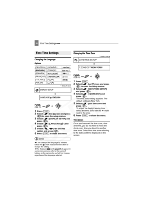 Page 26
First Time Settings 26
First Time Settings
Changing the Language
Options
 Default value
1Press .
2Select ( ) the   icon and press 
( ) to open the setup menus.
3Select ( ) [DISPLAY SETUP] and 
press ( ).
4Select ( ) [LANGUAGE ] and 
press ( ).
5Select ( ,  ) the desired 
option and press ( ).
6Press   to close the menu.
NOTES
 
  If you changed the language by mistake, 
follow the   mark next to the menu item to 
change the setting.
 
  The displays   and   that appear in 
some menu screens refer to the...