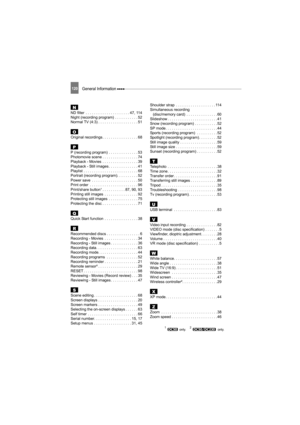 Page 120120General Information 
1  only.    2  only.
NND filter  . . . . . . . . . . . . . . . . . . . . . 47, 114
Night (recording program)  . . . . . . . . . . . 52
Normal TV (4:3) . . . . . . . . . . . . . . . . . . . 51
OOriginal recordings . . . . . . . . . . . . . . . . . 68
PP (recording program)  . . . . . . . . . . . . . . 53
Photomovie scene . . . . . . . . . . . . . . . . . 74
Playback - Movies  . . . . . . . . . . . . . . . . . 39
Playback - Still images . . . . . . . . . . . . . . 41
Playlist . . ....