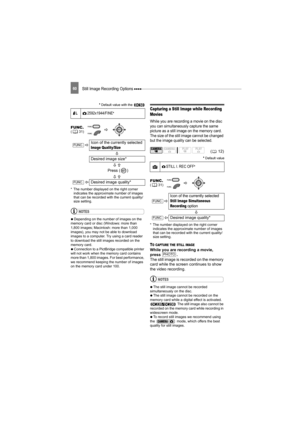 Page 60Still Image Recording Options 60
 Default value with the 
* The number displayed on the right corner 
indicates the approximate number of images 
that can be recorded with the current quality/
size setting.
NOTES
   Depending on the number of images on the 
memory card or disc (Windows: more than 
1,800 images; Macintosh: more than 1,000 
images), you may not be able to download 
images to a computer. Try using a card reader 
to download the still images recorded on the 
memory card.
   Connection to a...