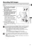 Page 35
35
Basic Functions
Recording
E
Recording Still Images
1. Move the power switch to ON to set the camcorder in CAMERA 
mode ( 11).
2. Move the  /  switch to the    (Still images) position. 
3. If necessary, change the media for  recording the still images using 
the procedure described in the 
next page ( 36).
4. Press the PHOTO button halfway.
• Once the focus is automatically  adjusted, the   mark will turn green 
and one or more AF frames appear.
• When you press the PHOTO button on 
the wireless...