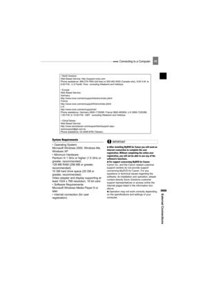 Page 85 Connecting to a Computer
External Connections
85
System Requirements
• Operating System: 
Microsoft Windows 2000, Windows Me, 
Windows XP
• Minimum Hardware: 
Pentium III 1 GHz or higher (1.5 GHz or 
greater, recommended)
128 MB RAM (256 MB or greater, 
recommended)
10 GB hard drive space (20 GB or 
greater, recommended)
Video adapter and display supporting at 
least 1024 x 768 resolution, 16 bit color
• Software Requirements:
Microsoft Windows Media Player 9 or 
later
• Internet connection (for user...