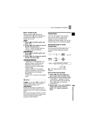 Page 91 Connecting to a Computer
External Connections
91
MANUAL TRANSFER OPTIONS
When you select [  SELECT & 
TRANSFER] or [  WALLPAPER] you 
can select the images you want to 
transfer one by one.
1Select ( ) a transfer option and 
press .
2Select ( ) the image you want to 
transfer and press  .
The   button will flash while the 
images are being transferred.
1Select ( ) a transfer option and 
press ( ).
2Select ( ) the image you want to 
transfer and press ( ).
• [ SELECT & TRANSFER]: The 
selected image is...
